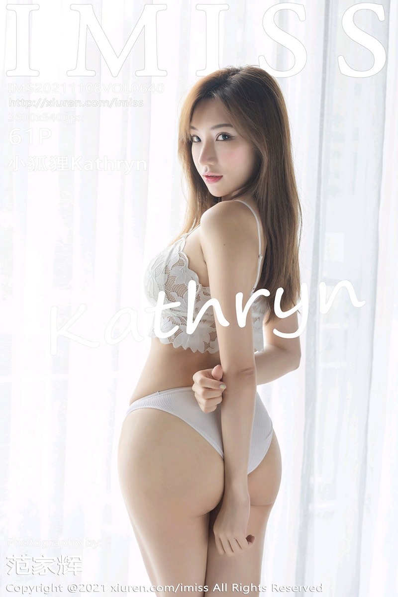 [IMiss爱蜜社]2021.11.08 VOL.640 小狐狸Kathryn [61+1P/526MB]