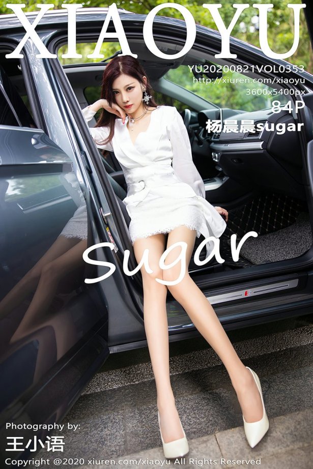 [XIAOYU语画界]YU20200821VOL0353 2020.08.21 VOL.353 杨晨晨sugar[84+1P/805MB]